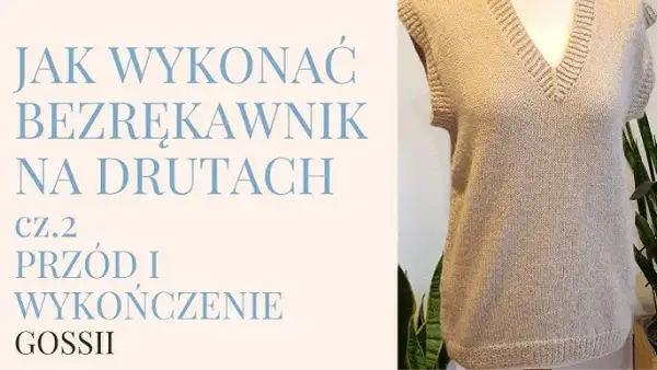 Jak zrobić bezrękawnik damski na drutach? Krok po kroku do sukcesu!